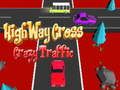 Logħba Highway Cross Crazzy Traffiku  onlajn