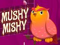 Logħba Mushy Mishy onlajn
