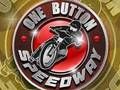 Logħba Buttuna waħda Speedway onlajn Logħba Buttuna waħda Speedway onlajn