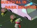 Logħba Sopravivenza Fi Dark Shooter  onlajn
