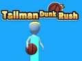 Logħba Tallman Dunk Rush onlajn
