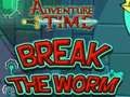 Logħba Ħin ta' l-Avventura Break the Worm onlajn Logħba Ħin ta' l-Avventura Break the Worm onlajn