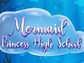 Logħba Mermaid Princess High School onlajn