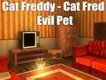 Logħba Cat Freddy - Cat Fred Evil Pet onlajn Logħba Cat Freddy - Cat Fred Evil Pet onlajn