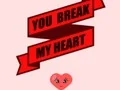 Logħba You Break My Heart onlajn