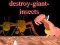 Logħba Destroy giant insects onlajn