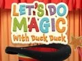 Logħba Let's Do Magic with Duck Duck onlajn