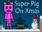 Logħba Super Pig on Xmas onlajn