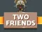 Logħba Two Friends onlajn