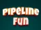 Logħba Pipeline Fun onlajn