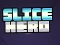 Logħba Slice Hero onlajn