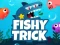 Logħba Fishy Trick onlajn