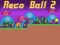 Logħba Reco Ball 2 onlajn