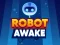 Logħba Robot Awake onlajn