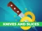 Logħba Knives And Slices onlajn