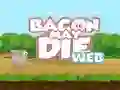 Logħba Bacon May Die onlajn
