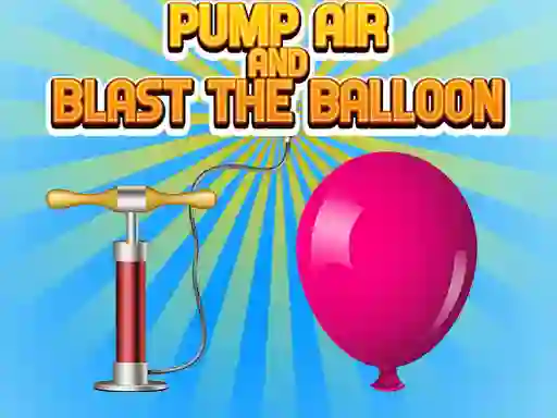 Logħba Pump Air And Blast The Balloon onlajn