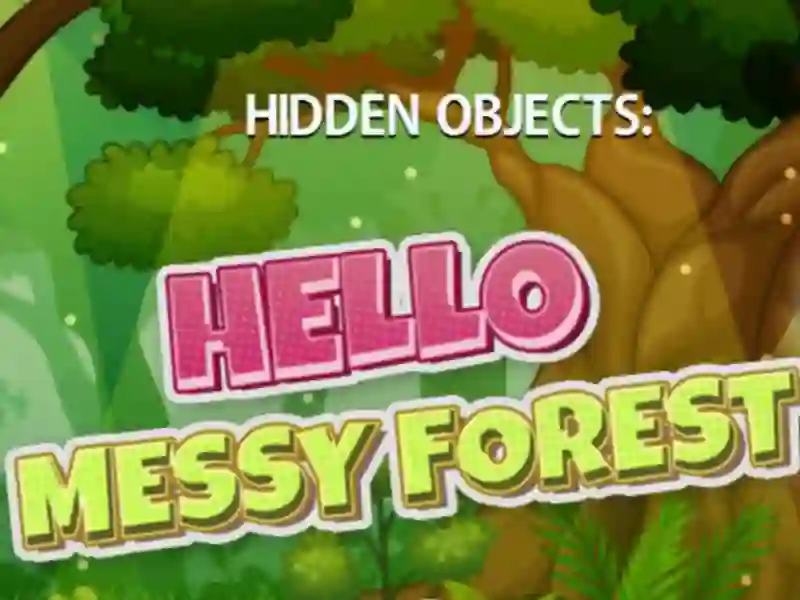 Logħba Hidden Objects Hello Messy Forest onlajn