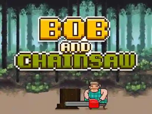 Logħba Bob and Chainsaw onlajn