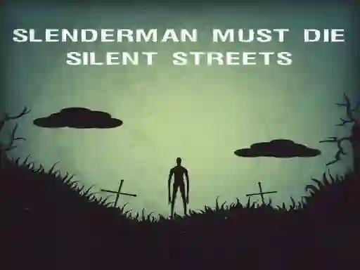 Logħba Slenderman Must Die: Silent Streets onlajn