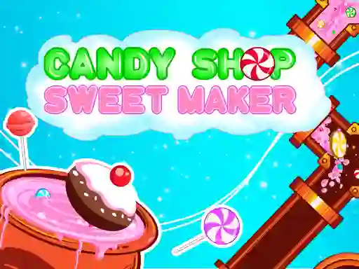 Logħba Candy Shop: Sweets Maker onlajn
