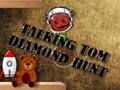 Logħba Jitkellem Tom Diamond Hunt  onlajn