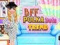 Logħba BFF Polka Dots Trend onlajn