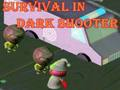 Logħba Sopravivenza Fi Dark Shooter  onlajn