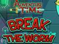 Logħba Ħin ta' l-Avventura Break the Worm  onlajn
